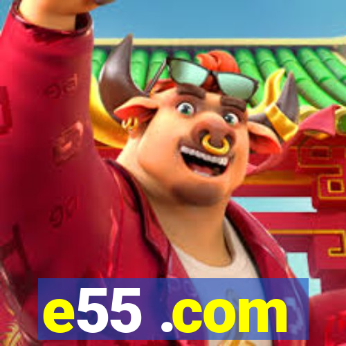 e55 .com